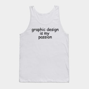 graphic design is my passion Tank Top